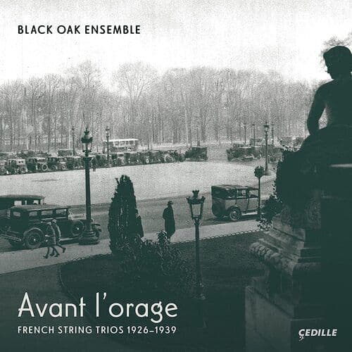 Black Oak Ensemble : Black Oak Ensemble: Avant L’orage: French String Trios Pre-Owned