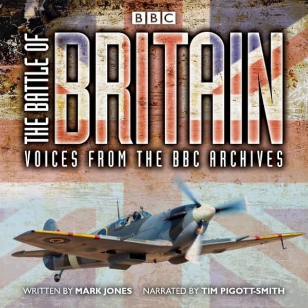 Pigott-Smith, Tim : The Battle of Britain: Voices from the B CD Pre-Owned