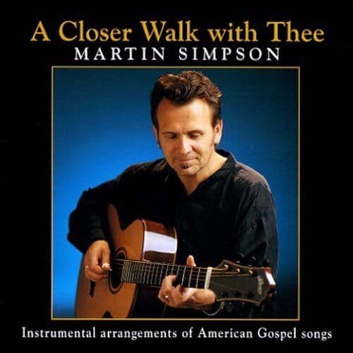 Martin Simpson : Closer Walk With Thee CD Pre-Owned