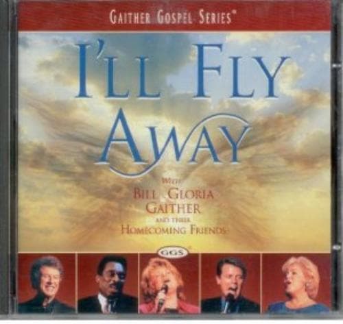 Bill & Gloria Gaither : Ill Fly Away CD Pre-Owned