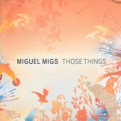 Miguel ‘Migs’ : Those Things CD (2007) Pre-Owned