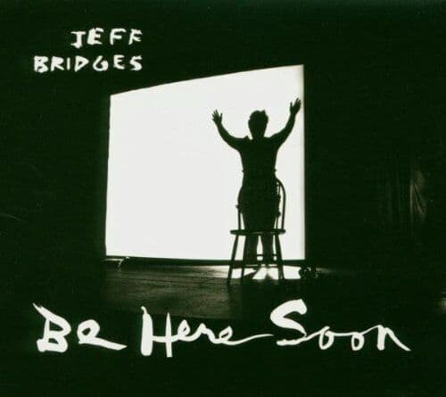 Jeff Bridges : Be Here Soon CD Pre-Owned