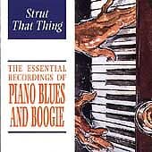 Various : The Essential Recordings Of Piano Blues And Boogie: Strut That Thing Pre-Owned