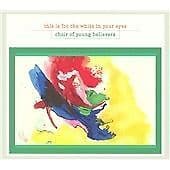 Choir of Young Believers : This Is for the White in Your Eyes CD (2009) Pre-Owned