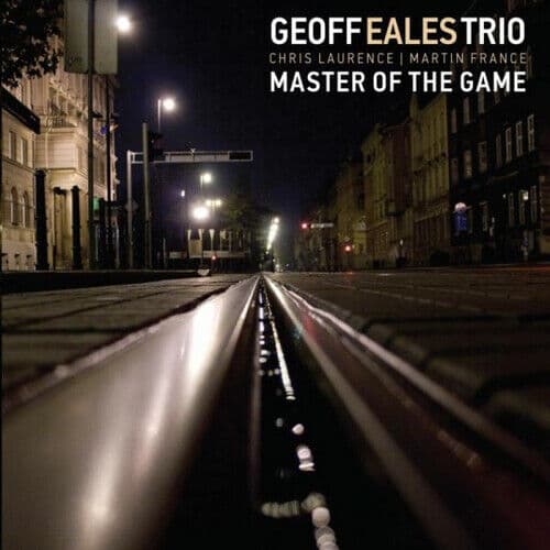 The Geoff Eales Trio : Master of the Game CD (2017) Pre-Owned