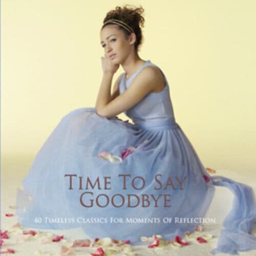 Various Artists : Time to Say Goodbye: 40 Timeless Classics for Moments of Pre-Owned