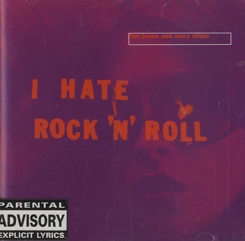 Jesus and Mary Chain : I Hate Rock & Roll CD Pre-Owned