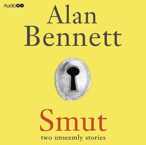 Alan Bennett : Smut CD Pre-Owned