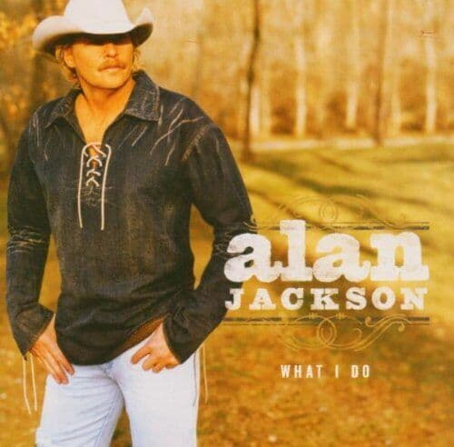 Alan Jackson : What I Do CD (2004) Pre-Owned