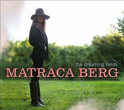 Matraca Berg : The Dreaming Fields CD (2011) Pre-Owned