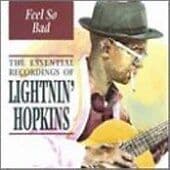 Lightnin’ Hopkins : Feel So Bad : the Essential Recordings Of Lightnin’ Hopkins Pre-Owned