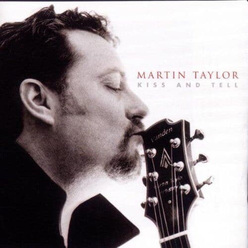 Martin Taylor : Kiss And Tell CD (1999) Pre-Owned