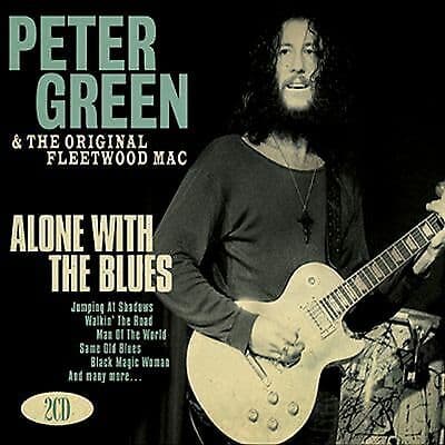 Peter Green and The Original Fleetwood Mac : Alone With the Blues CD 2 discs Pre-Owned