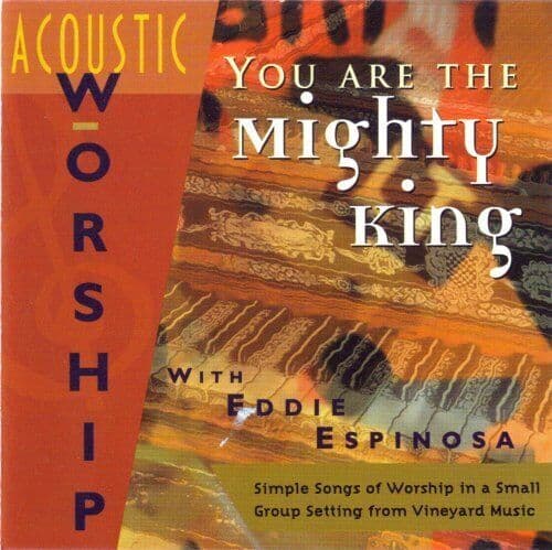 Espinosa, Eddie : You Are The Mighty King (Acoustic Worshi CD Pre-Owned