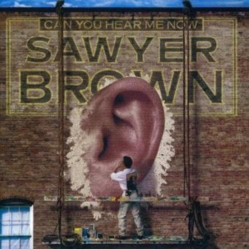 Sawyer Brown : Can You Hear Me Now ? CD Pre-Owned
