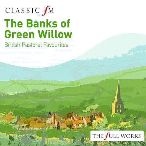 Ralph Vaughan Williams : The Banks of Green Willow: British Pastoral Favourites Pre-Owned