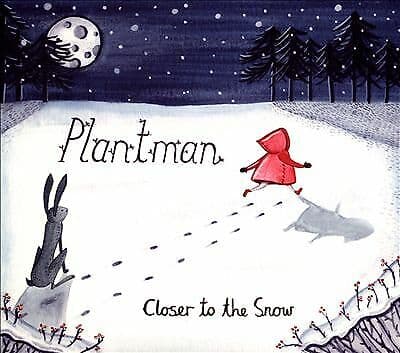 Plantman : Closer to the Snow CD (2013) Pre-Owned