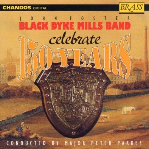 The Black Dyke Mills Band : John Foster Black Dyke Mills Band Celebrate 150 Pre-Owned