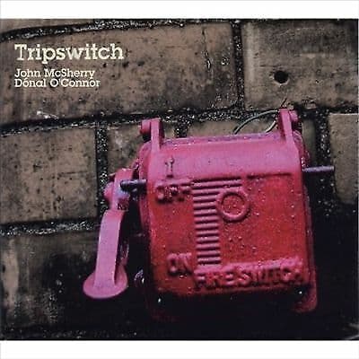 John McSherry And Donal O’Connor : Tripswitch CD (2006) Pre-Owned