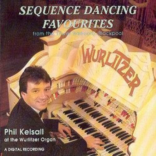 Phil Kelsall : Sequence Dancing Favourites: from the Tower Ballroom, Blackpool Pre-Owned