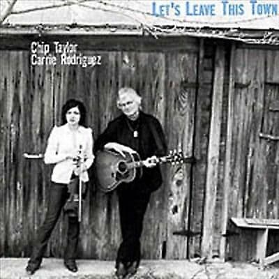 Chip Taylor & Carrie Rodriguez : Let’s Leave This Town CD (2002) Pre-Owned
