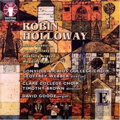 Robin Holloway : Missa Caiensis, Organ Fantasy, Woefully Arrayed CD (2003) Pre-Owned