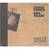 Damien Barber & Mike Wilson : Under the Influence CD (2009) Pre-Owned