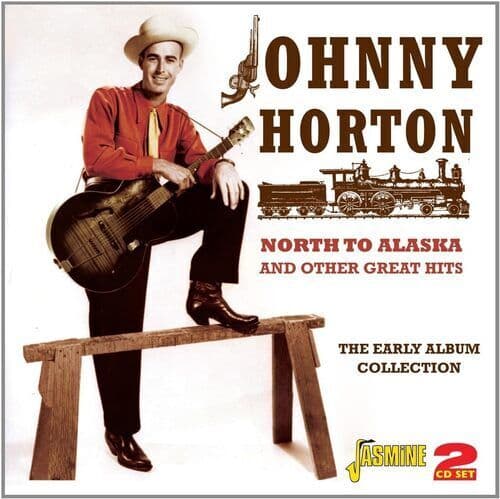 Johnny Horton : North to Alaska and Other Great His: The Early Album Collection Pre-Owned