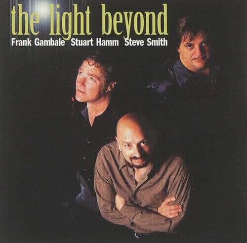 Frank Gambale, Stuart Hamm & Steve Smith : The Light Beyond CD (2000) Pre-Owned
