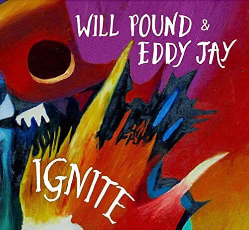 Will Pound & Eddy Jay : Ignite CD (2016) Pre-Owned