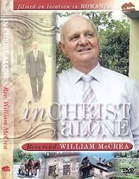 REVEREND WILLIAM MCCREA IN CHRIST ALONE FILMED IN ROMANIA CD Pre-Owned