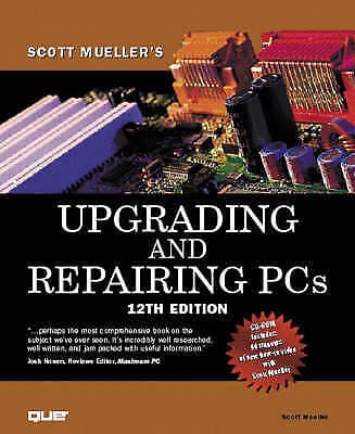 Scott Muellers : Upgrading and Repairing PCs (with CD-ROM Pre-Owned