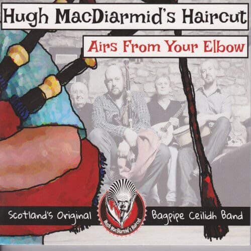 Hugh MacDiarmid’s Haircut : Airs from Your Elbow CD (2013) Pre-Owned