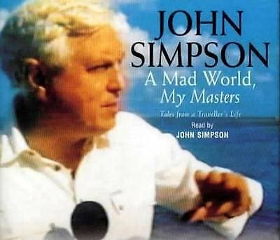 Simpson, John : A Mad World, My Masters: Tales from a Tr CD Pre-Owned