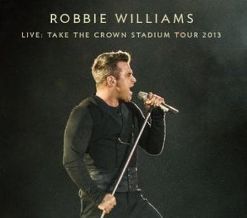 Robbie Williams : Live: Take the Crown Stadium Tour 2013 CD Pre-Owned