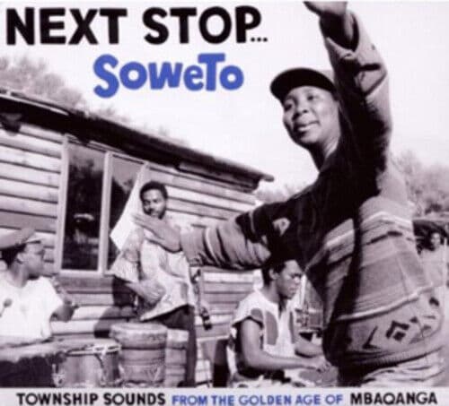 Various Artists : Next Stop… Soweto: Township Sounds from the Golden Age of Pre-Owned