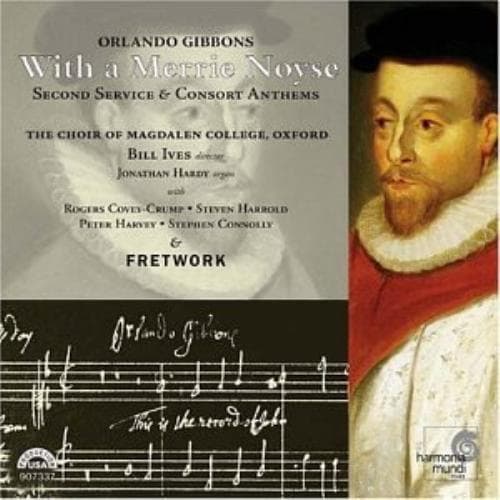 Orlando Gibbons : With a Merrie Noyse (Fretwork, Ives, Choir Magdalen College) Pre-Owned