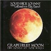 Southside Johnny With Labamba’s Big Band : Grapefruit Moon: The Songs of Tom Pre-Owned