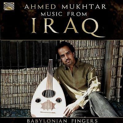 Ahmed Mukhtar : Music from Iraq: Babylonian Fingers CD (2015) Pre-Owned
