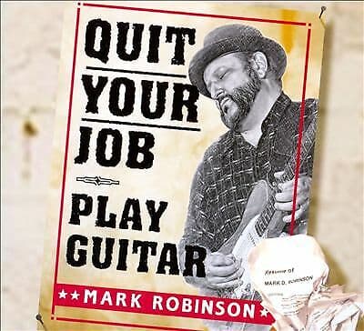 Mark Robinson : Quit Your Job Play Guitar CD Pre-Owned