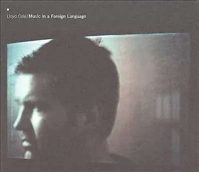 Lloyd Cole : Music in a Foreign Language CD (2008) Pre-Owned
