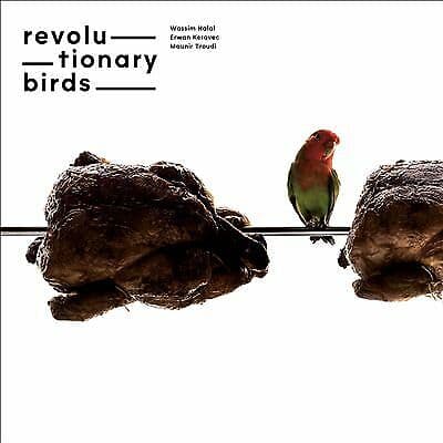 Wassim Halal/Erwan Keravec/Mounir Troudi : Revolutionary Birds CD (2017) Pre-Owned