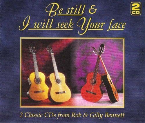 Rob & Gilly Bennett : Be Still & I Will Seek Your Face (2CDs) Pre-Owned