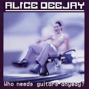 Alice Deejay : Who Needs Guitars Anyway CD Pre-Owned