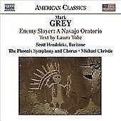 Mark Grey : Mark Grey: Enemy Slayer: A Navajo Oratorio: A Navajo Oratorio CD Pre-Owned
