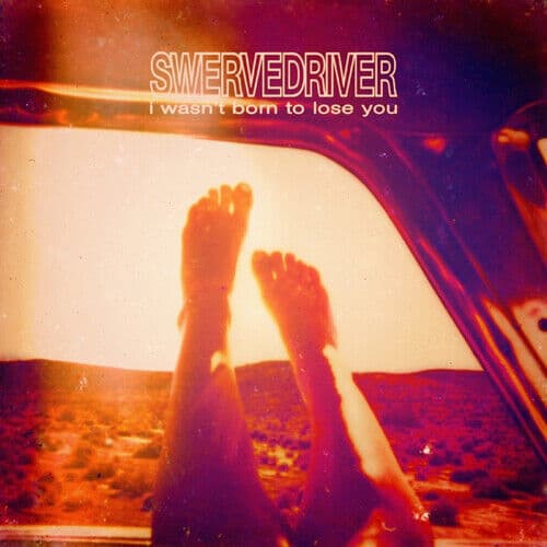 Swervedriver : I Wasn’t Born to Lose You CD (2015) Pre-Owned