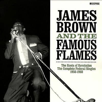 James Brown and The Famous Flames : The Roots of Revolution: Classic Federal Pre-Owned