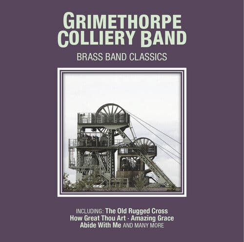Grimethorpe Colliery Band : Brass Band Classics CD (2016) Pre-Owned
