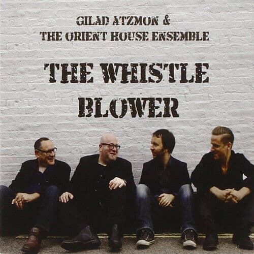 Gilad Atzmon & The Orient House Ensemble : The Whistle Blower CD (2017) Pre-Owned