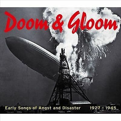 Various Artists : Doom and Gloom (Early Songs of Angst and Disaster 1927-1945) Pre-Owned